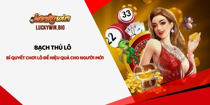 Bạch Thủ Lô - Bí Quyết Chơi Lô Đề Hiệu Quả Cho Người Mới