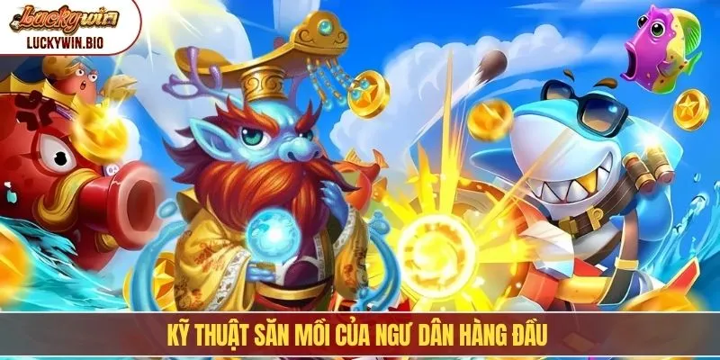 Kỹ thuật săn mồi của ngư dân hàng đầu
