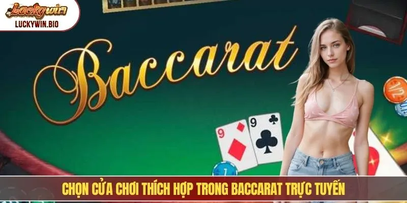 Chọn cửa chơi thích hợp trong baccarat trực tuyến