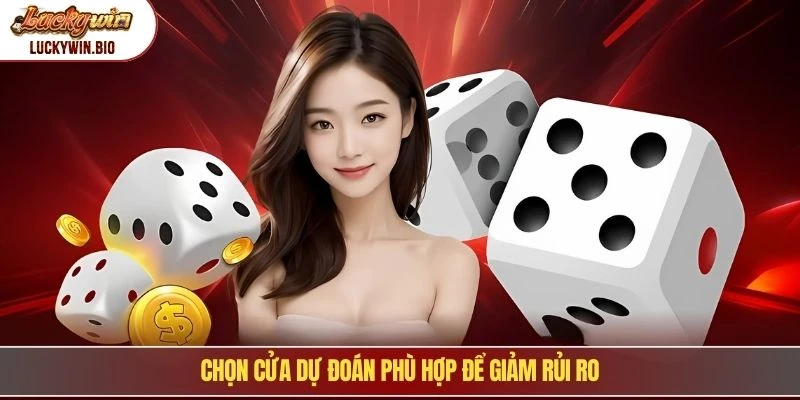 Chọn cửa dự đoán phù hợp để giảm rủi ro