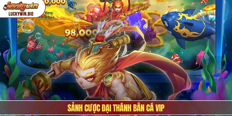 Sảnh cược đại thánh bắn cá VIP