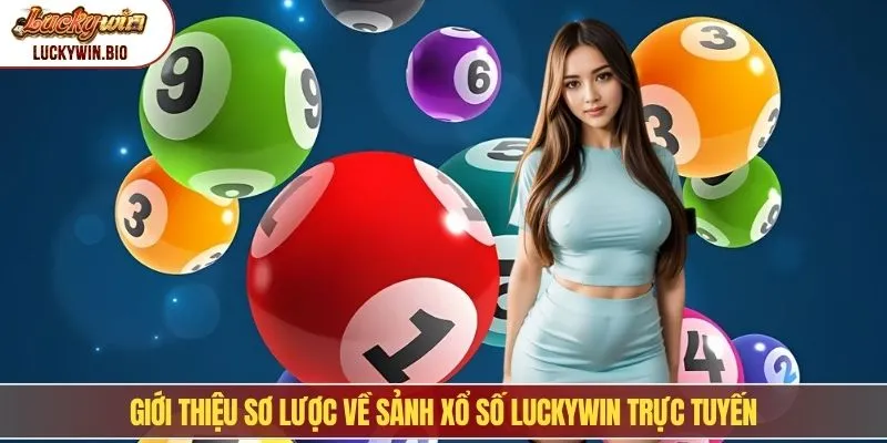 Giới thiệu sơ lược về sảnh xổ số Luckywin trực tuyến