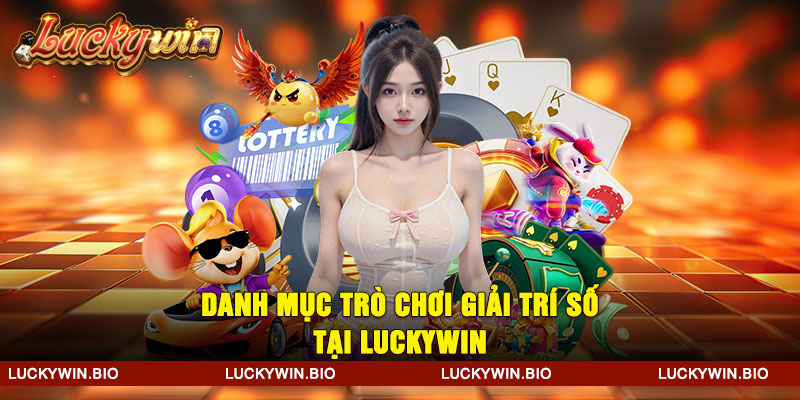 Danh mục trò chơi giải trí số tại Luckywin