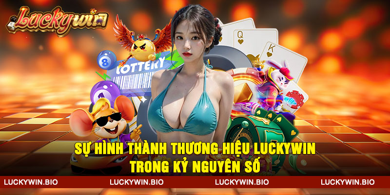 Sự hình thành thương hiệu Luckywin trong kỷ nguyên số